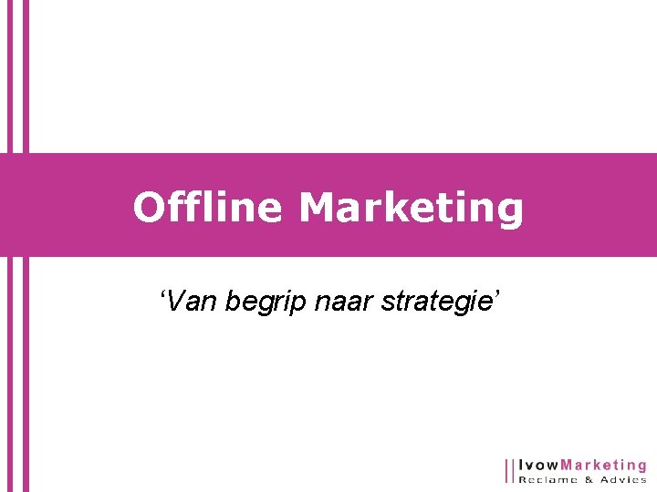 Offline Marketing ‘Van begrip naar strategie’ 