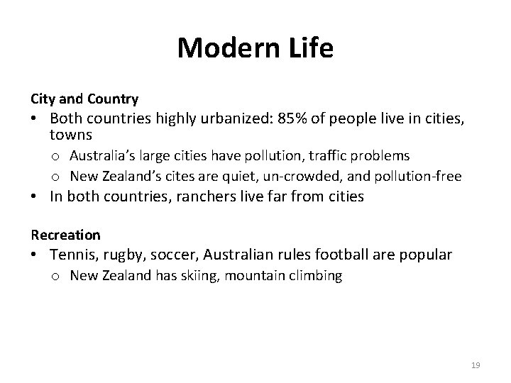 Modern Life City and Country • Both countries highly urbanized: 85% of people live