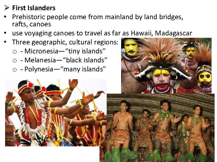 Ø First Islanders • Prehistoric people come from mainland by land bridges, rafts, canoes