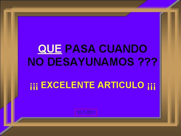 QUE PASA CUANDO NO DESAYUNAMOS ? ? ? ¡¡¡ EXCELENTE ARTICULO ¡¡¡ 10 -7