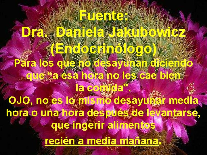 Fuente: Dra. Daniela Jakubowicz (Endocrinólogo) Para los que no desayunan diciendo que “a esa