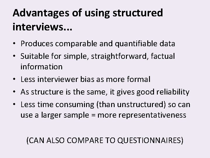 Advantages of using structured interviews. . . • Produces comparable and quantifiable data •