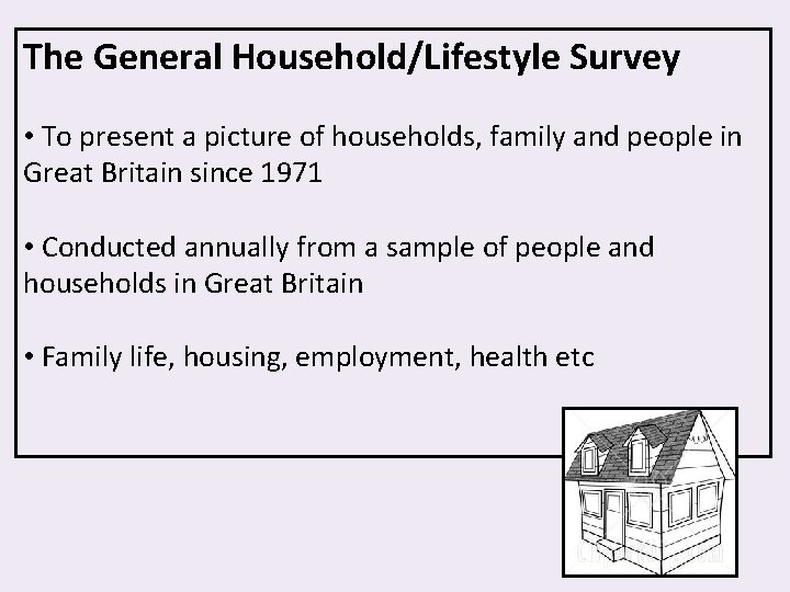 The General Household/Lifestyle Survey • To present a picture of households, family and people