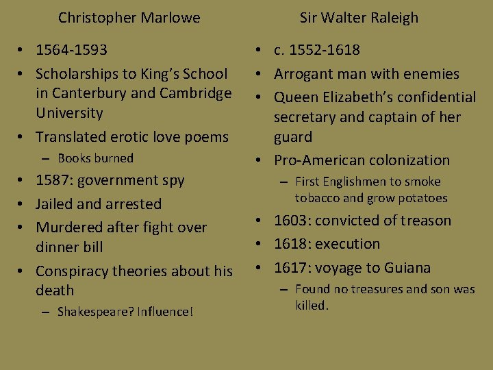 Christopher Marlowe • 1564 -1593 • Scholarships to King’s School in Canterbury and Cambridge