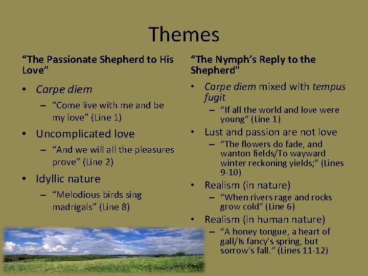 Themes “The Passionate Shepherd to His Love” • Carpe diem – “Come live with