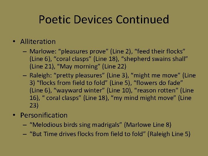 Poetic Devices Continued • Alliteration – Marlowe: “pleasures prove” (Line 2), “feed their flocks”