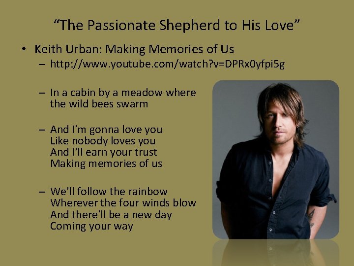 “The Passionate Shepherd to His Love” • Keith Urban: Making Memories of Us –