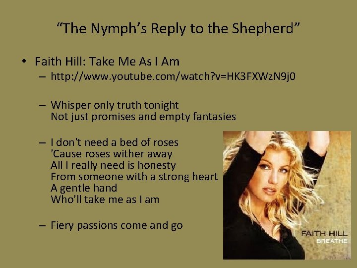 “The Nymph’s Reply to the Shepherd” • Faith Hill: Take Me As I Am