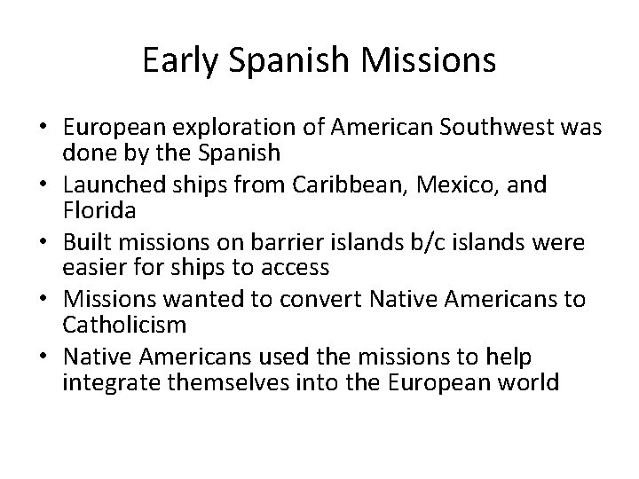 Early Spanish Missions • European exploration of American Southwest was done by the Spanish