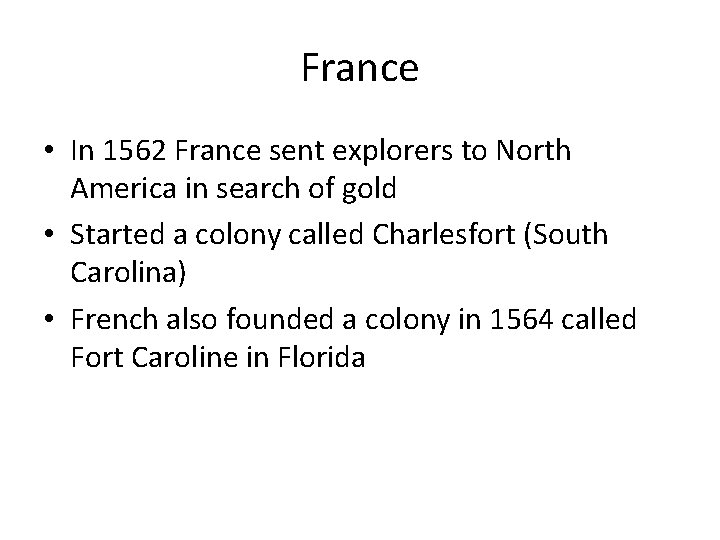 France • In 1562 France sent explorers to North America in search of gold