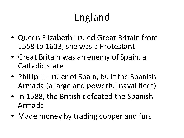 England • Queen Elizabeth I ruled Great Britain from 1558 to 1603; she was