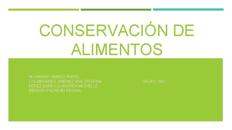 CONSERVACIÓN DE ALIMENTOS ALVARADO AMADO ÁNGEL COLMENARES JIMÉNEZ ANA CRISTINA PÉREZ BARRIOS ANDREA MICHELLE