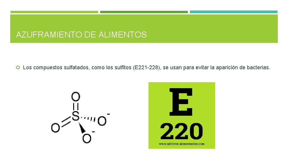 AZUFRAMIENTO DE ALIMENTOS Los compuestos sulfatados, como los sulfitos (E 221 -228), se usan