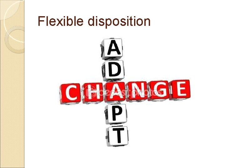 Flexible disposition 