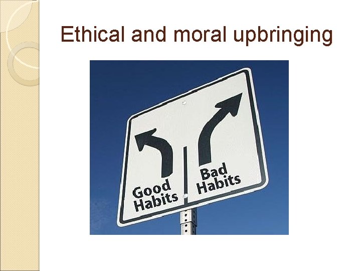 Ethical and moral upbringing 