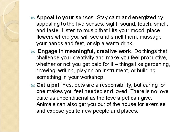  Appeal to your senses. Stay calm and energized by appealing to the five