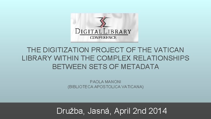 THE DIGITIZATION PROJECT OF THE VATICAN LIBRARY WITHIN THE COMPLEX RELATIONSHIPS BETWEEN SETS OF