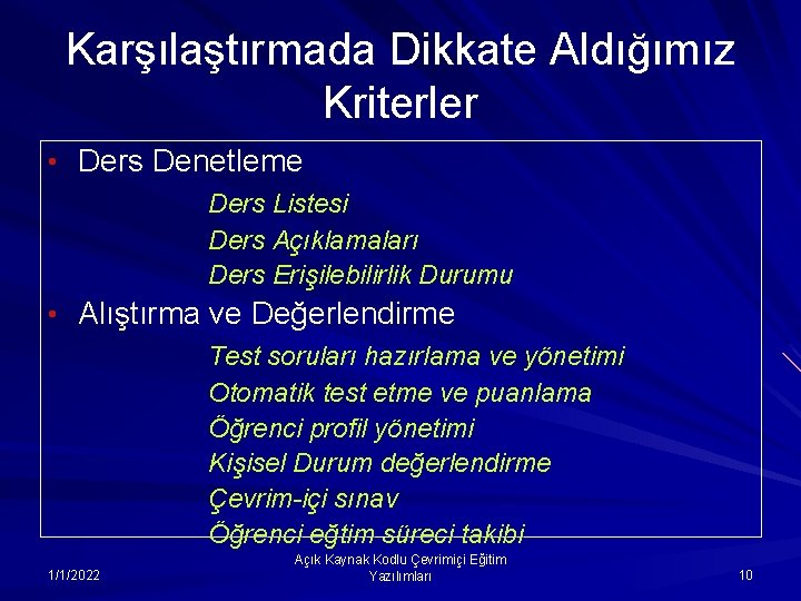 Karşılaştırmada Dikkate Aldığımız Kriterler • Ders Denetleme Ders Listesi Ders Açıklamaları Ders Erişilebilirlik Durumu