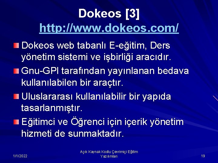 Dokeos [3] http: //www. dokeos. com/ Dokeos web tabanlı E-eğitim, Ders yönetim sistemi ve