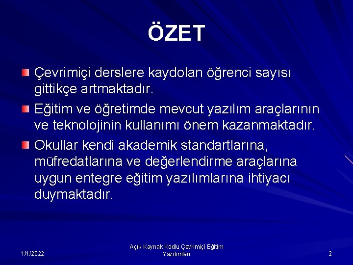 ÖZET Çevrimiçi derslere kaydolan öğrenci sayısı gittikçe artmaktadır. Eğitim ve öğretimde mevcut yazılım araçlarının