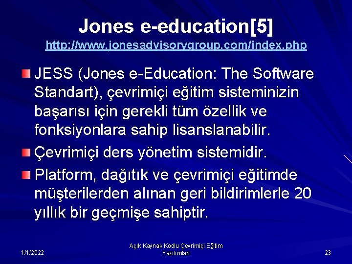 Jones e-education[5] http: //www. jonesadvisorygroup. com/index. php JESS (Jones e-Education: The Software Standart), çevrimiçi