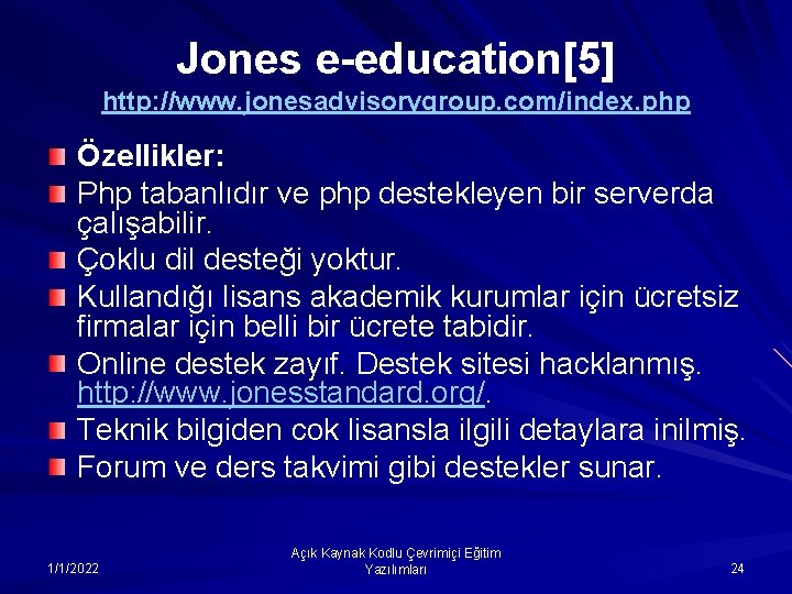 Jones e-education[5] http: //www. jonesadvisorygroup. com/index. php Özellikler: Php tabanlıdır ve php destekleyen bir