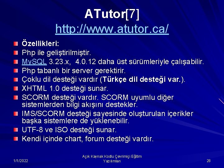 ATutor[7] http: //www. atutor. ca/ Özellikleri: Php ile geliştirilmiştir. My. SQL 3. 23. x,