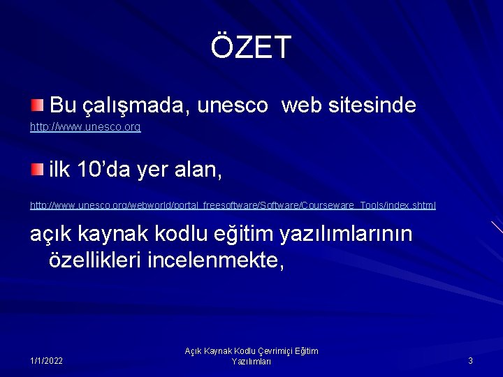 ÖZET Bu çalışmada, unesco web sitesinde http: //www. unesco. org ilk 10’da yer alan,