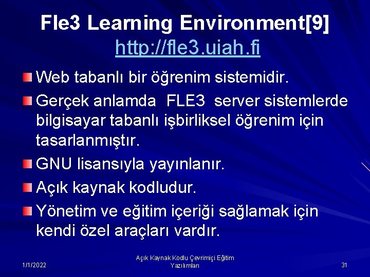 Fle 3 Learning Environment[9] http: //fle 3. uiah. fi Web tabanlı bir öğrenim sistemidir.