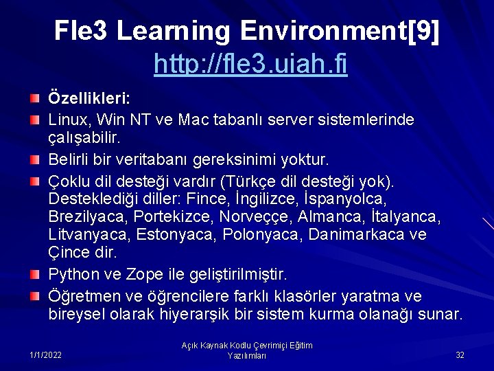 Fle 3 Learning Environment[9] http: //fle 3. uiah. fi Özellikleri: Linux, Win NT ve