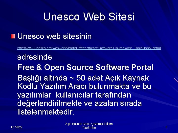 Unesco Web Sitesi Unesco web sitesinin http: //www. unesco. org/webworld/portal_freesoftware/Software/Courseware_Tools/index. shtml adresinde Free &