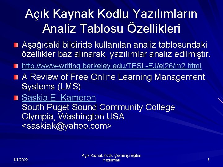 Açık Kaynak Kodlu Yazılımların Analiz Tablosu Özellikleri Aşağıdaki bildiride kullanılan analiz tablosundaki özellikler baz