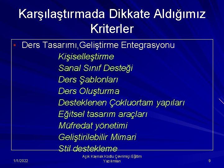 Karşılaştırmada Dikkate Aldığımız Kriterler • Ders Tasarımı, Geliştirme Entegrasyonu Kişiselleştirme Sanal Sınıf Desteği Ders