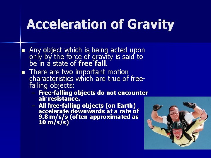 Acceleration of Gravity n n Any object which is being acted upon only by