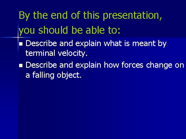 By the end of this presentation, you should be able to: Describe and explain