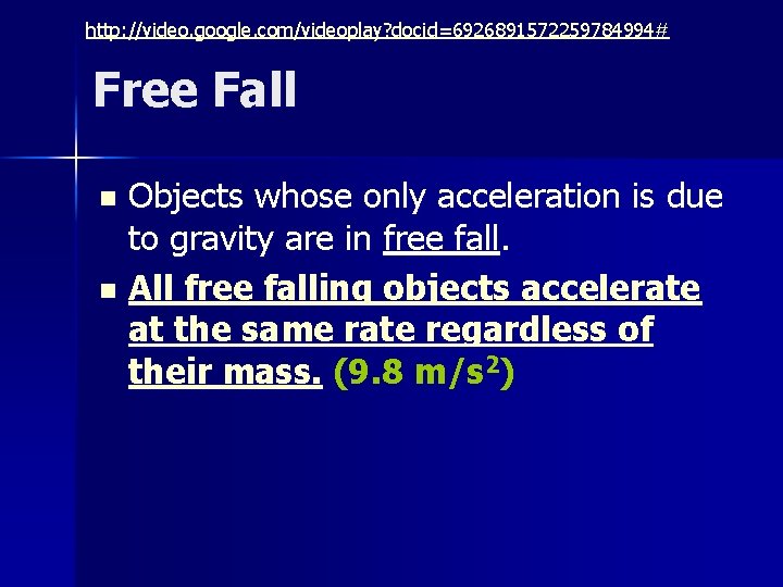 http: //video. google. com/videoplay? docid=6926891572259784994# Free Fall Objects whose only acceleration is due to