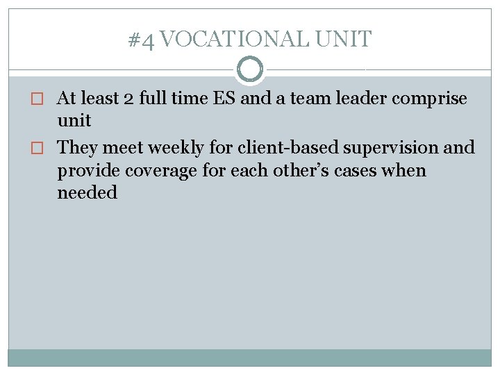 #4 VOCATIONAL UNIT � At least 2 full time ES and a team leader
