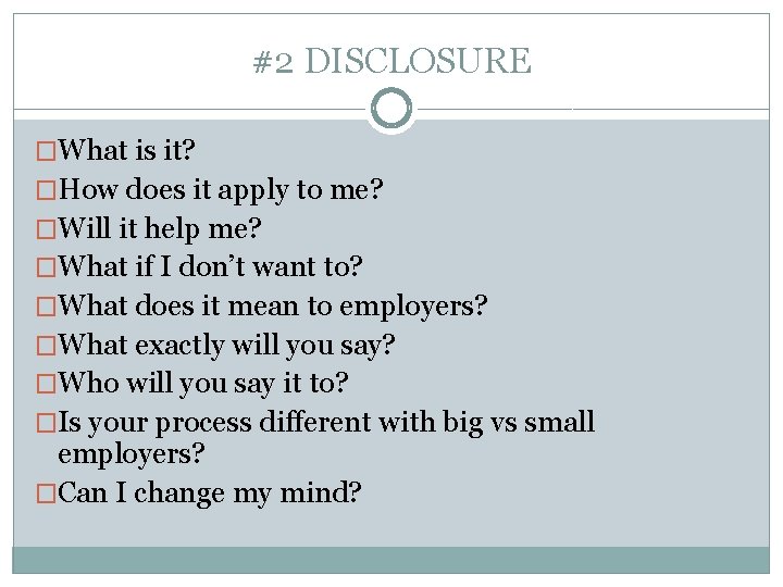 #2 DISCLOSURE �What is it? �How does it apply to me? �Will it help