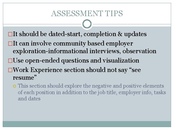 ASSESSMENT TIPS �It should be dated-start, completion & updates �It can involve community based