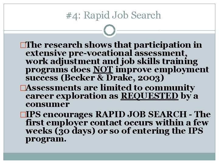 #4: Rapid Job Search �The research shows that participation in extensive pre-vocational assessment, work