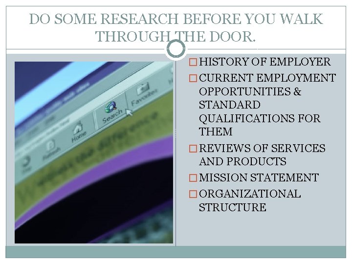 DO SOME RESEARCH BEFORE YOU WALK THROUGH THE DOOR. � HISTORY OF EMPLOYER �