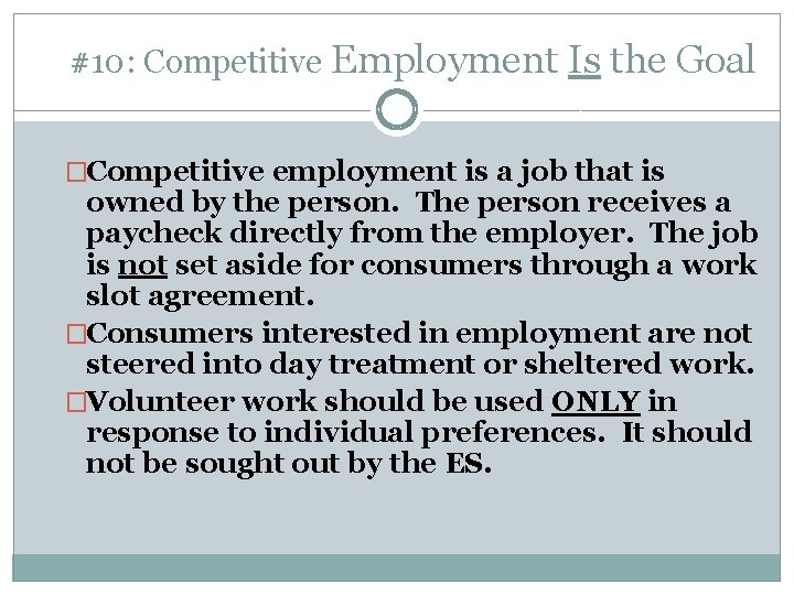 #10: Competitive Employment Is the Goal �Competitive employment is a job that is owned