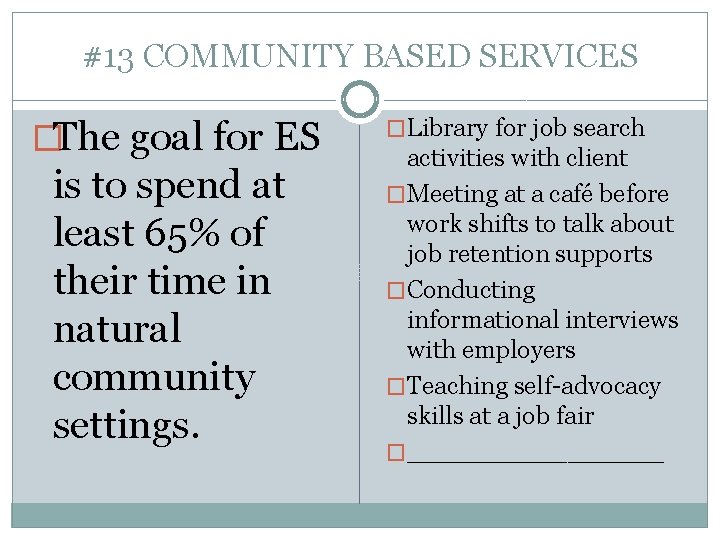 #13 COMMUNITY BASED SERVICES �The goal for ES is to spend at least 65%