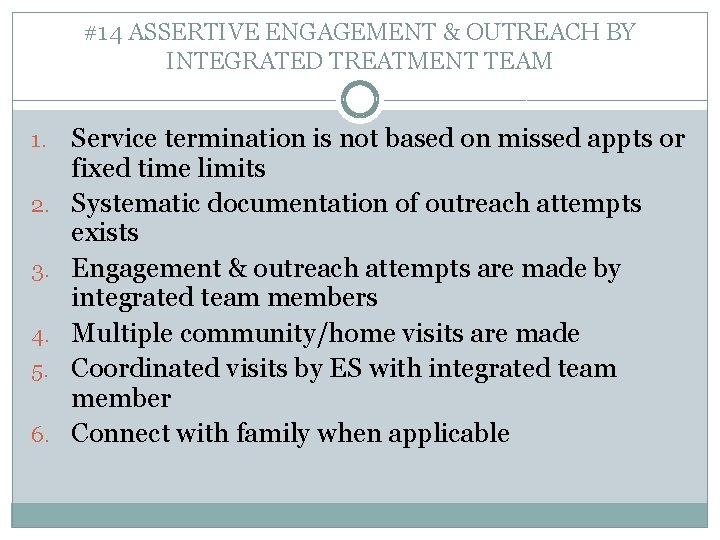 #14 ASSERTIVE ENGAGEMENT & OUTREACH BY INTEGRATED TREATMENT TEAM 1. 2. 3. 4. 5.
