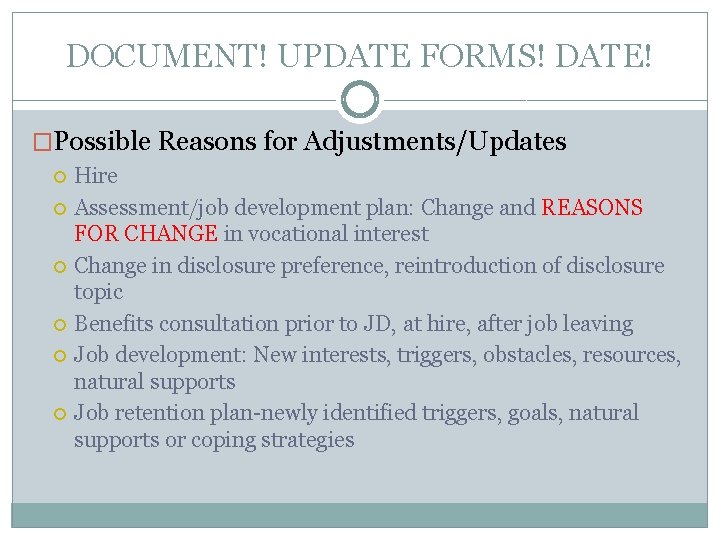 DOCUMENT! UPDATE FORMS! DATE! �Possible Reasons for Adjustments/Updates Hire Assessment/job development plan: Change and