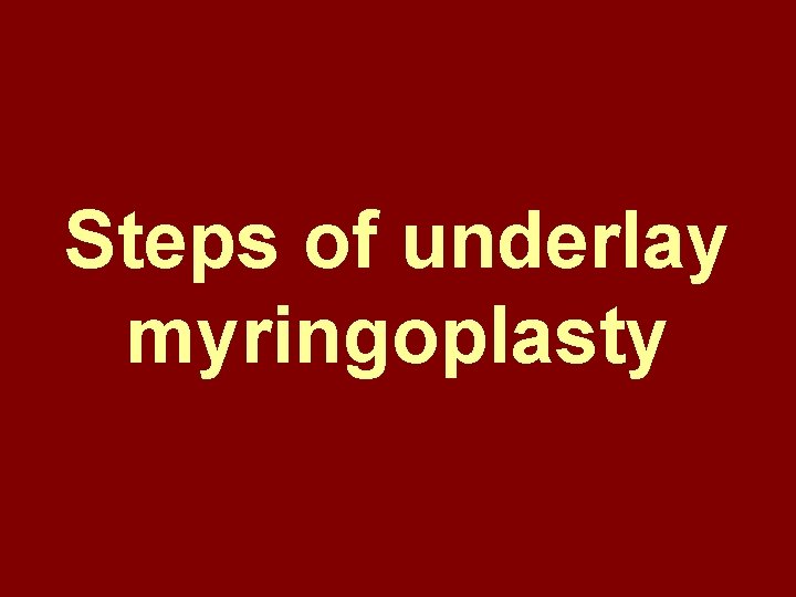 Steps of underlay myringoplasty 