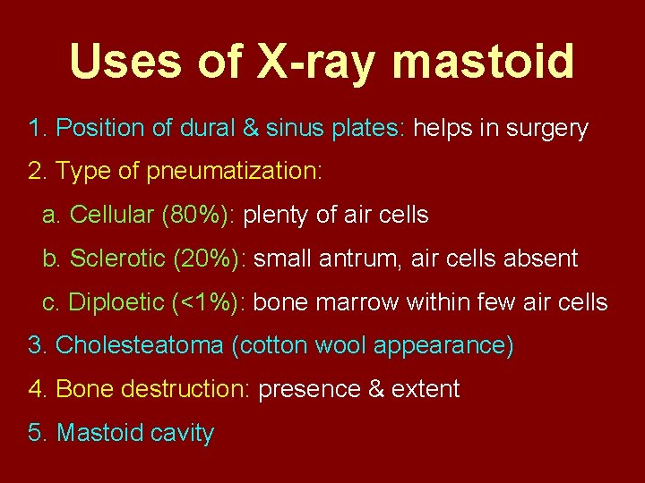 Uses of X-ray mastoid 1. Position of dural & sinus plates: helps in surgery