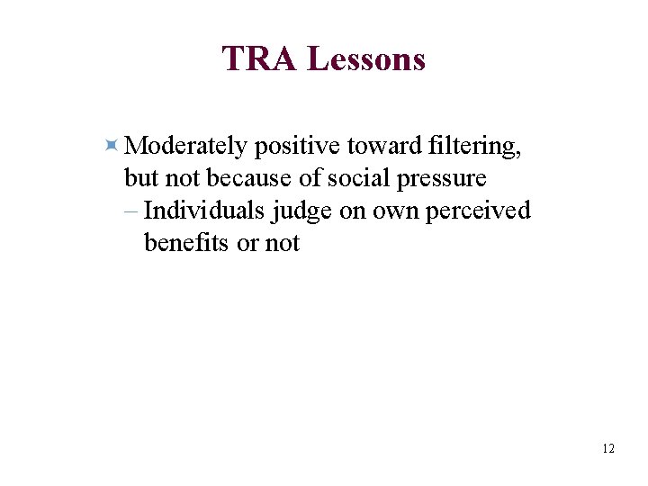 TRA Lessons Moderately positive toward filtering, but not because of social pressure – Individuals
