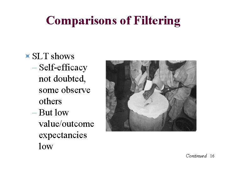 Comparisons of Filtering SLT shows – Self-efficacy not doubted, some observe others – But