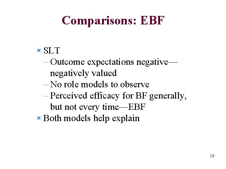 Comparisons: EBF SLT – Outcome expectations negative— negatively valued – No role models to